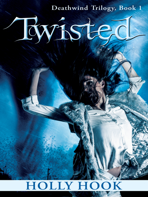 Title details for Twisted (#1 Deathwind Trilogy) by Holly Hook - Available